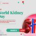 Protect Your Kidneys, Protect Your Life: World Kidney Day 2025